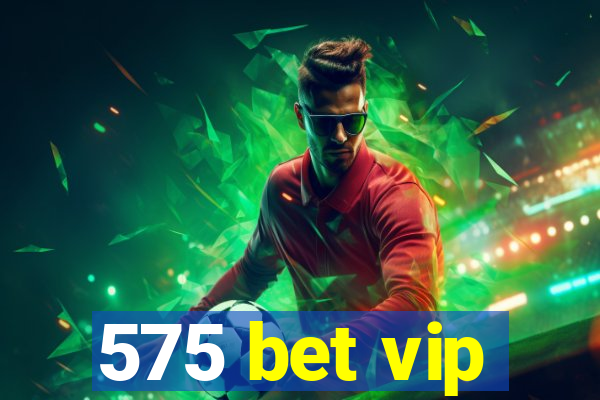 575 bet vip